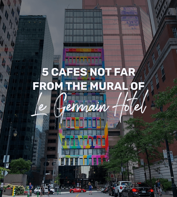 Cover of 5 Cafes not far from the mural of Le Germain Hôtel 