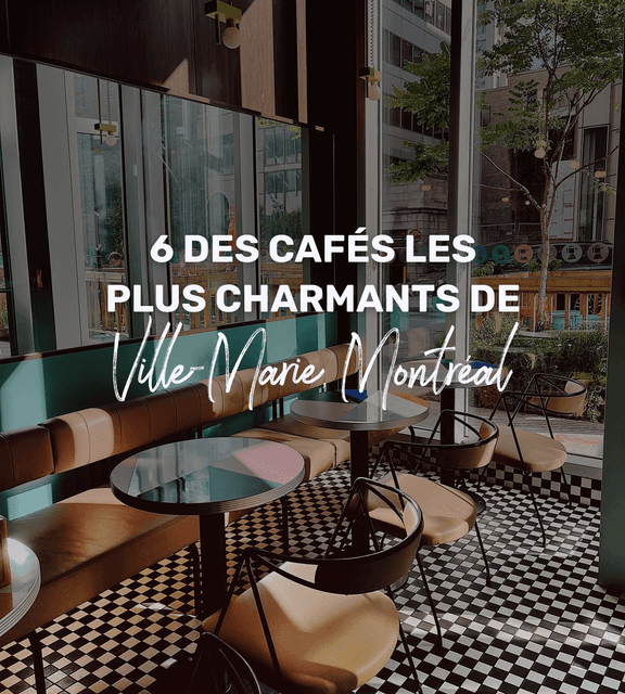 Cover of 6 des cafés les plus charmants de Ville-Marie, Montréal