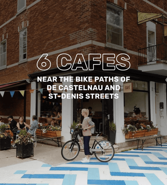 Cover of 6 cafes near the bike paths of De Castelnau and St-Denis streets 🚴‍♀️