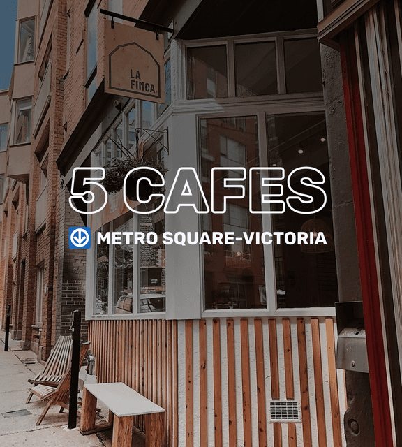 Cover of 5 excellent cafes not far from Square-Victoria metro